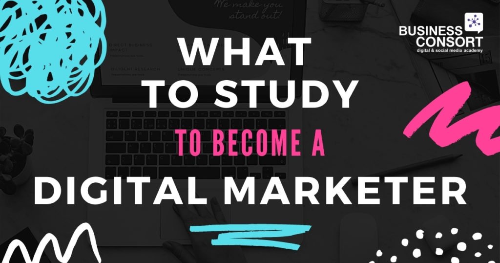 What to Study to Become a Digital Marketer