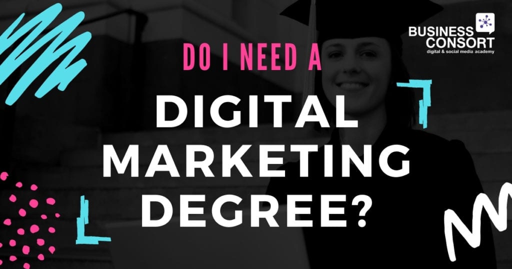 Do I need a Digital Marketing Degree?